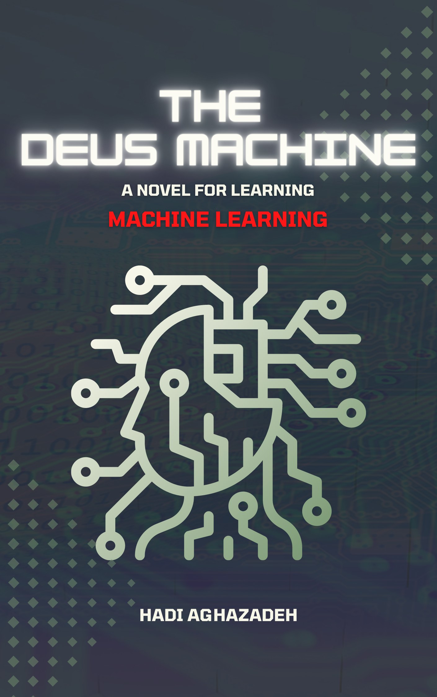 Cover of The Deus Machine: a dark circuit-board background with a brain drawn from pale circuit traces, subtitled A Novel for Learning Machine Learning